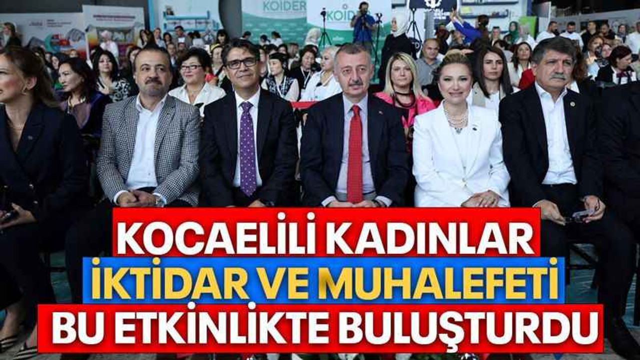 Kocaelili kadınlar iktidar ve muhalefeti bu etkinlikte buluşturdu